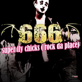 666 - Super Fly Chicks (Rock Da Place) (Special Maxi Edition)