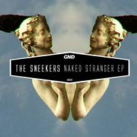 The Sneekers - Naked Stranger Ep