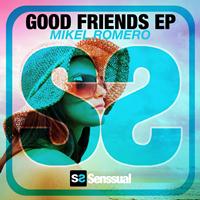 Mikel Romero - Good Friends EP