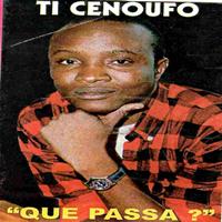Ti Cenoufo - Que passa ?