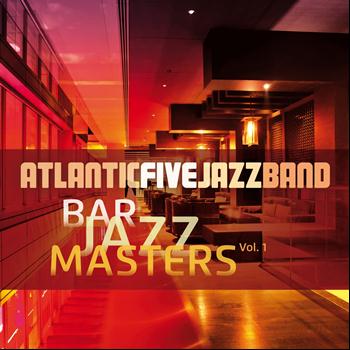 Atlantic Five Jazz Band - Bar Jazz Masters, Vol. 1 (Remastered)