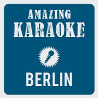 Amazing Karaoke - Berlin (Karaoke Version) (Originally Performed By Nik P.)