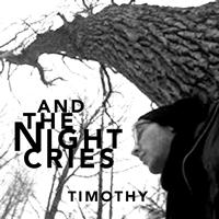 Timothy - And the Night Cries