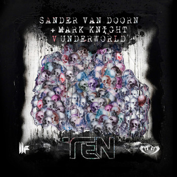 Sander Van Doorn & Mark Knight V Underworld - Ten