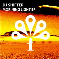 DJ Shifter - Morning Light EP