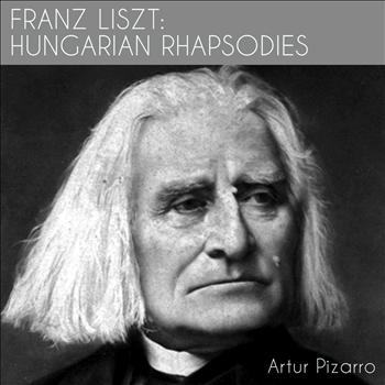 Artur Pizarro - Franz Liszt: Hungarian Rhapsodies