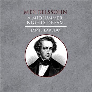 Jamie Laredo - Mendelssohn: A Midsummer Nights Dream