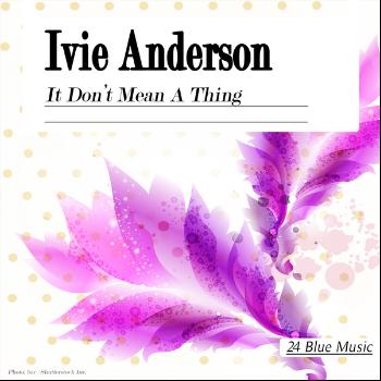 Ivie Anderson - Ivie Anderson: It Don't Mean a Thing