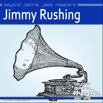 Jimmy Rushing - Beyond Patina Jazz Masters: Jimmy Rushing