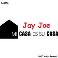 Jay Joe - Mi Casa Es Su Casa