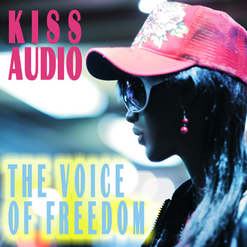 Kiss Audio - The Voice of Freedom