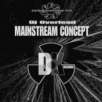 Dj Overlead - Mainstream Concept (Early Knowledge Mix)
