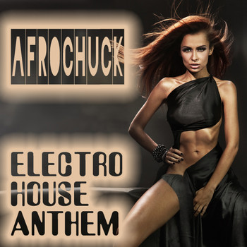 Afrochuck - Electro House Anthem
