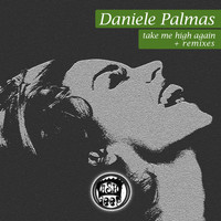 Daniele Palmas - Take Me High Again + Remixes