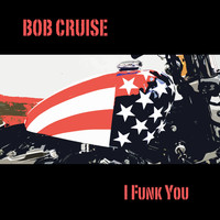 BOB CRUISE - I Funk You