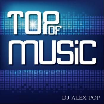 DJ Alex Pop - Top of Music