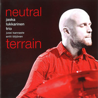 Jaska Lukkarinen Trio - Neutral Terrain