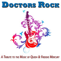 Doctors Rock - A Tribute to the Music of Queen & Freddie Mercury
