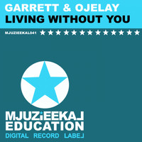 Garrett & Ojelay - Living Without You