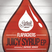 Flapjackers - Juicy Syrup EP