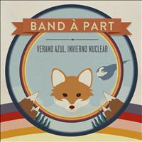 Band À Part - Verano Azul, Invierno Nuclear