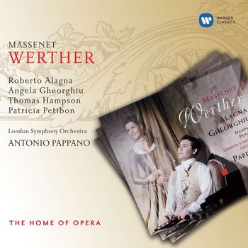 Patricia Petibon, Roberto Alagna, Angela Gheorghiu, Thomas Hampson, London Symphony Orchestra & Antonio Pappano - Massenet: Werther
