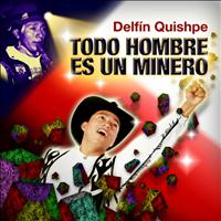 Delfín Quishpe - Todo Hombre es un Minero