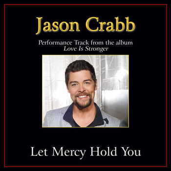 Jason Crabb - Let Mercy Hold You (Performance Tracks)