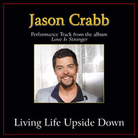 Jason Crabb - Living Life Upside Down (Performance Tracks)