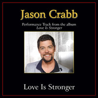 Jason Crabb - Love Is Stronger (Performance Tracks)