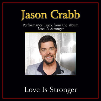 Jason Crabb - Love Is Stronger (Performance Tracks)