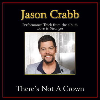 Jason Crabb - There's Not A Crown (Without A Cross) (Performance Tracks)