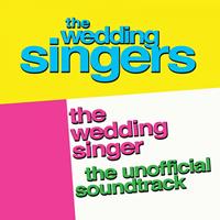 The Wedding Singers - The Wedding Singer: The Unofficial Soundtrack Performed By the Wedding Singers