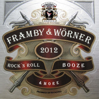 Framby & Wörner - 2012 (Rock'N'Roll Booze & More)