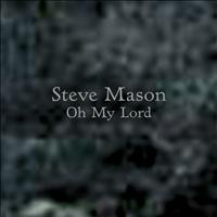 Steve Mason - Oh My Lord