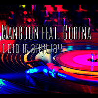 Mangoon feat. Corina - I Did It Anyway
