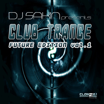 Various Artists - DJ Sakin Presents: Club Trance Future Edition, Vol. 1