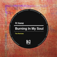 R.Varez - Burning in My Soul (The Remixes)