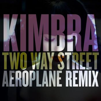 Kimbra - Two Way Street (Aeroplane Remix)
