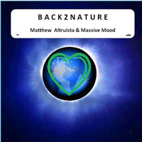 Matthew Altruista & Massive Mood - Back 2 Nature