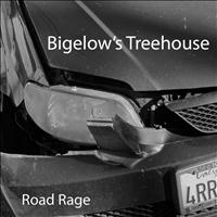 Bigelow's Treehouse - Road Rage