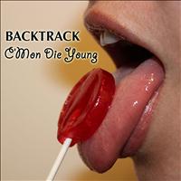 Backtrack - C'mon Die Young