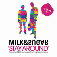 Milk & Sugar - Stay Around (Edition 2)