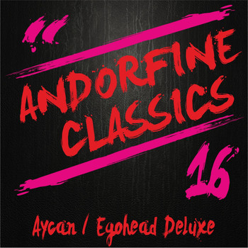 Aycan & Egohead Deluxe - Andorfine Classics 16