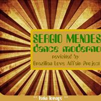 Sergio Mendes - Dance Moderno (Revisited by Brazilian Love Affair Project)