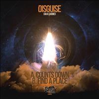 Disguise - Counts Down / Find a Place