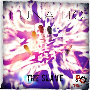 Lunatic - The Slave