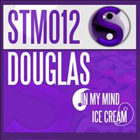 Douglas - In My Mind / Ice Cream