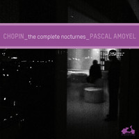 Pascal Amoyel - Chopin: The Complete Nocturnes