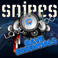 Snipes - Love Me Too